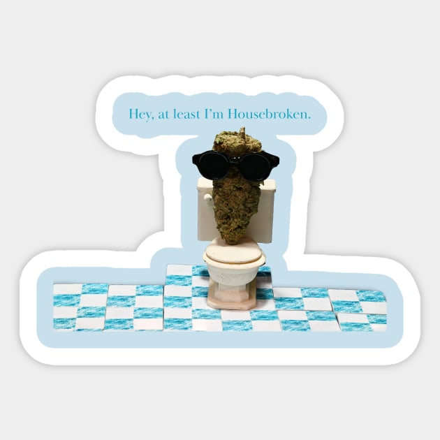 The Big Lebudski: At least I'm Housebroken - Weed Design Sticker by MrGreenGenes420